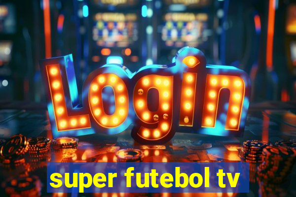 super futebol tv